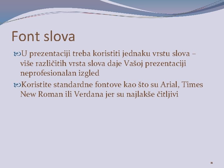 Font slova U prezentaciji treba koristiti jednaku vrstu slova – više različitih vrsta slova