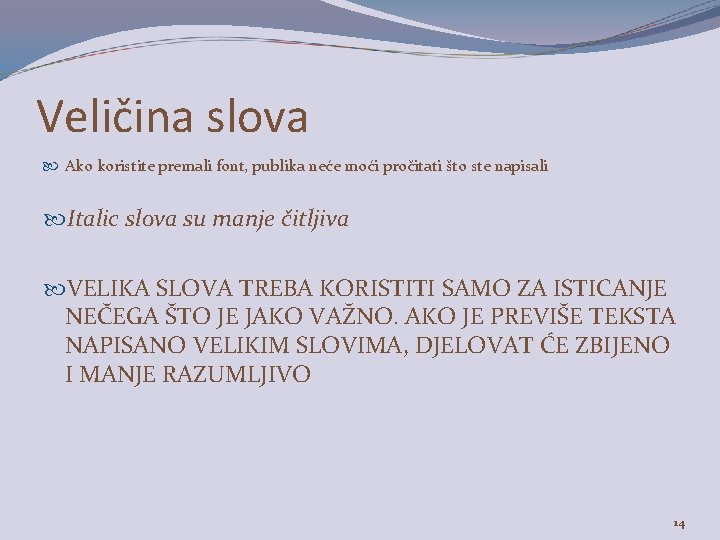 Veličina slova Ako koristite premali font, publika neće moći pročitati što ste napisali Italic