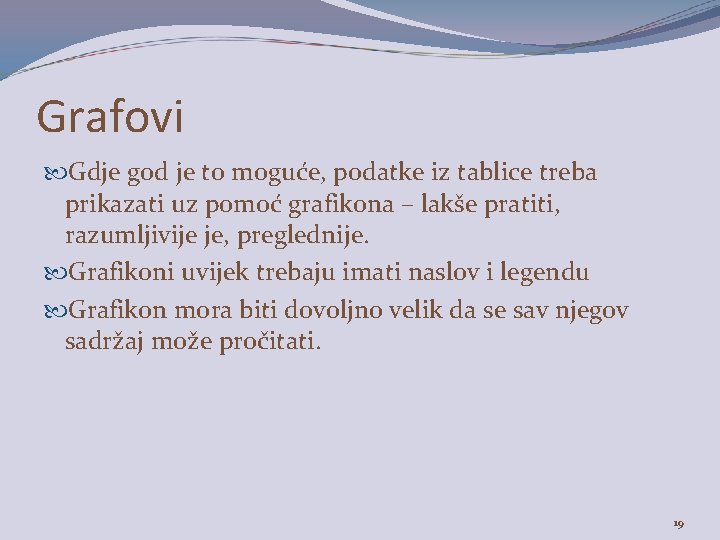 Grafovi Gdje god je to moguće, podatke iz tablice treba prikazati uz pomoć grafikona