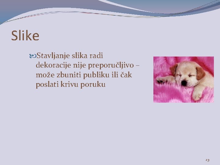 Slike Stavljanje slika radi dekoracije nije preporučljivo – može zbuniti publiku ili čak poslati Slike Stavljanje slika radi dekoracije nije preporučljivo – može zbuniti publiku ili čak poslati