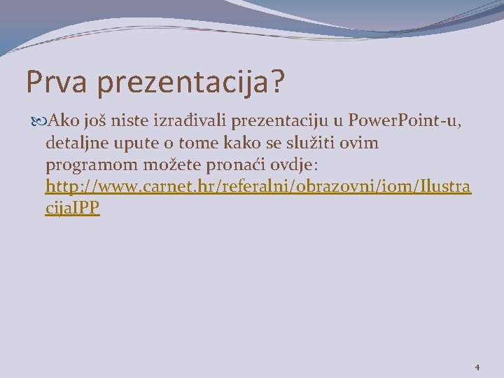 Prva prezentacija? Ako još niste izrađivali prezentaciju u Power. Point-u, detaljne upute o tome