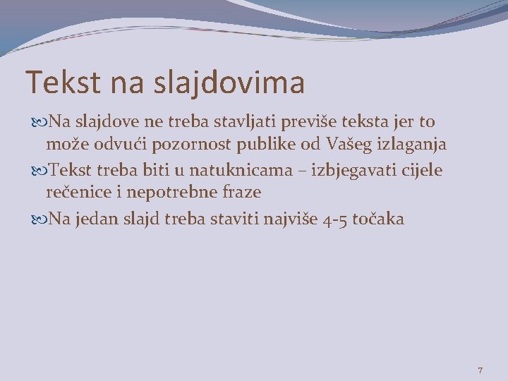 Tekst na slajdovima Na slajdove ne treba stavljati previše teksta jer to može odvući Tekst na slajdovima Na slajdove ne treba stavljati previše teksta jer to može odvući