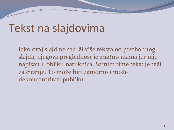 Tekst na slajdovima Iako ovaj slajd ne sadrži više teksta od prethodnog slajda, njegova