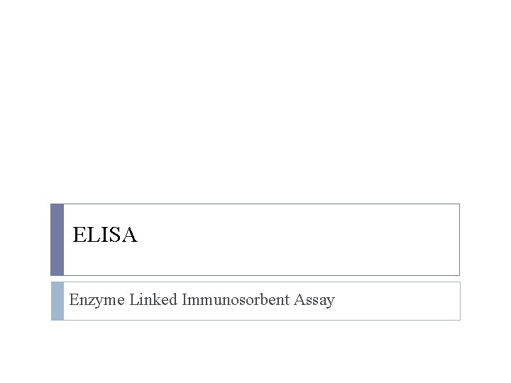 ELISA Enzyme Linked Immunosorbent Assay 
