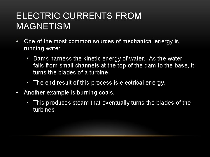 ELECTRIC CURRENTS FROM MAGNETISM • One of the most common sources of mechanical energy