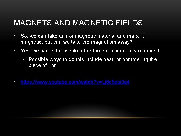 MAGNETS AND MAGNETIC FIELDS • So, we can take an nonmagnetic material and make