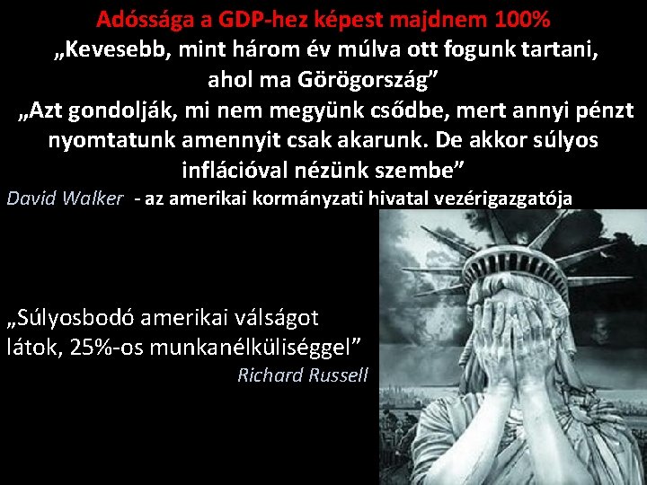 Adóssága a GDP-hez képest majdnem 100% „Kevesebb, mint három év múlva ott fogunk tartani,