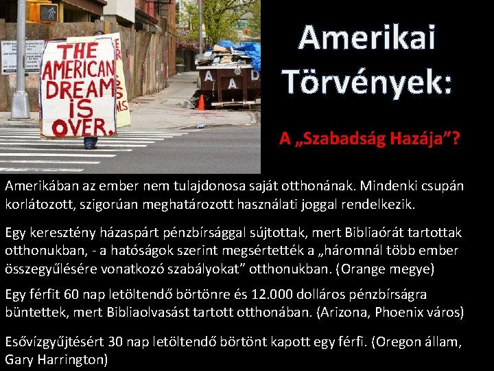 Amerikai Törvények: A „Szabadság Hazája”? Amerikában az ember nem tulajdonosa saját otthonának. Mindenki csupán