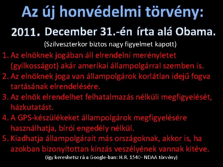 Az új honvédelmi törvény: 2011. December 31. -én írta alá Obama. (Szilveszterkor biztos nagy