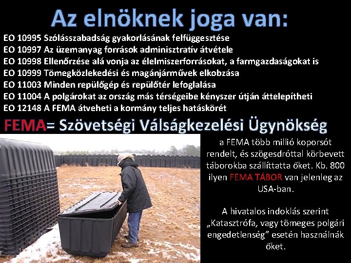 Az elnöknek joga van: EO 10995 Szólásszabadság gyakorlásának felfüggesztése EO 10997 Az üzemanyag források
