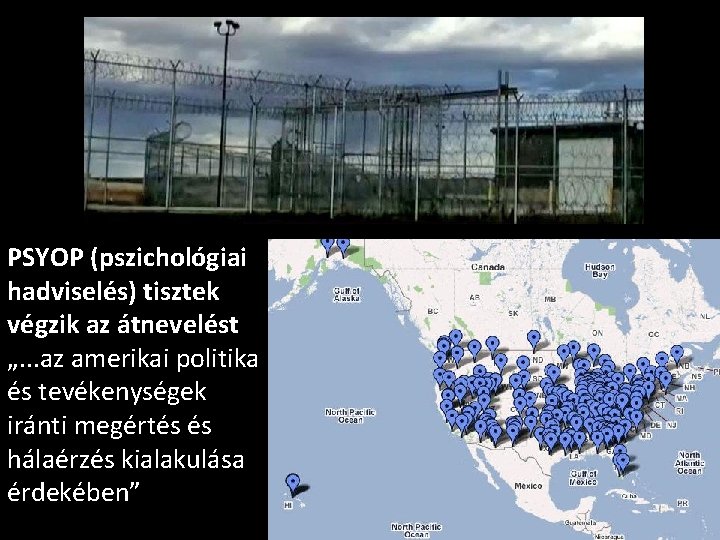 PSYOP (pszichológiai hadviselés) tisztek végzik az átnevelést „. . . az amerikai politika és