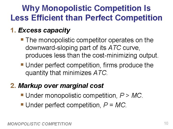 Why Monopolistic Competition Is Less Efficient than Perfect Competition 1. Excess capacity § The