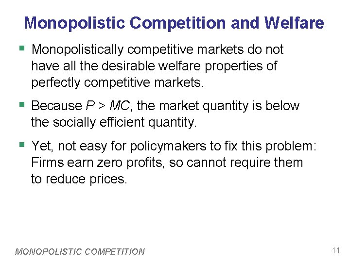 Monopolistic Competition and Welfare § Monopolistically competitive markets do not have all the desirable