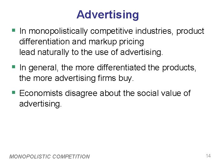 Advertising § In monopolistically competitive industries, product differentiation and markup pricing lead naturally to