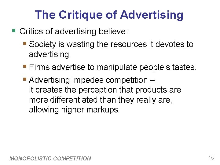 The Critique of Advertising § Critics of advertising believe: § Society is wasting the