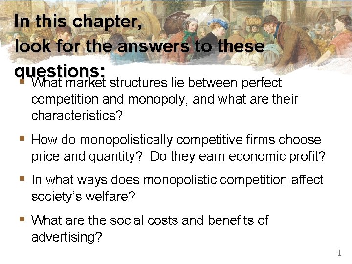 In this chapter, look for the answers to these questions: § What market structures