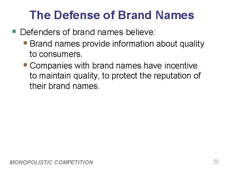 The Defense of Brand Names § Defenders of brand names believe: § Brand names