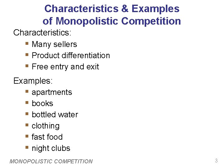 Characteristics & Examples of Monopolistic Competition Characteristics: § Many sellers § Product differentiation §