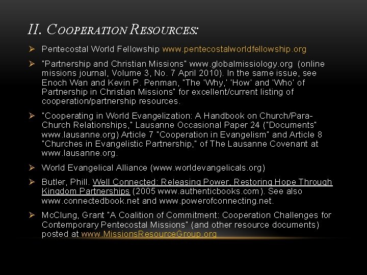 II. COOPERATION RESOURCES: Ø Pentecostal World Fellowship www. pentecostalworldfellowship. org Ø “Partnership and Christian