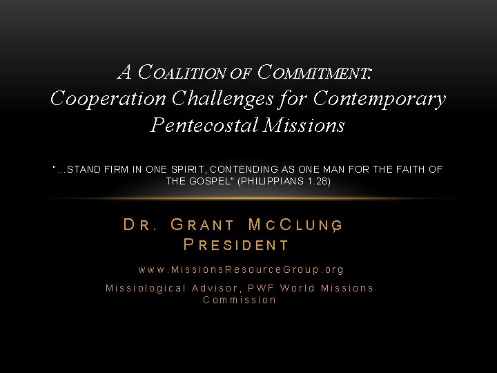 A COALITION OF COMMITMENT: Cooperation Challenges for Contemporary Pentecostal Missions “…STAND FIRM IN ONE