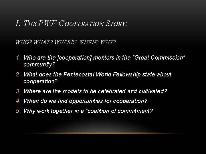 I. THE PWF COOPERATION STORY: WHO? WHAT? WHERE? WHEN? WHY? 1. Who are the