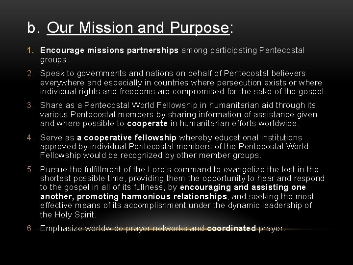 b. Our Mission and Purpose: 1. Encourage missions partnerships among participating Pentecostal groups. 2.