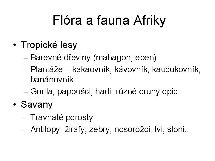 Flóra a fauna Afriky • Tropické lesy – Barevné dřeviny (mahagon, eben) – Plantáže