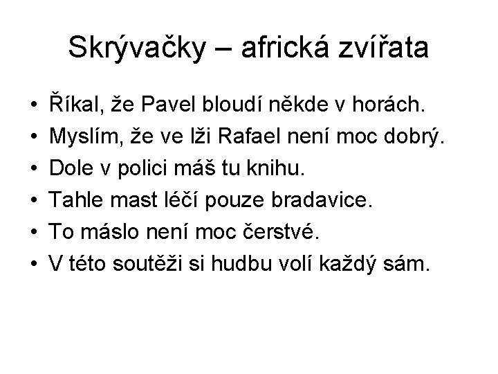 Skrývačky – africká zvířata • • • Říkal, že Pavel bloudí někde v horách.