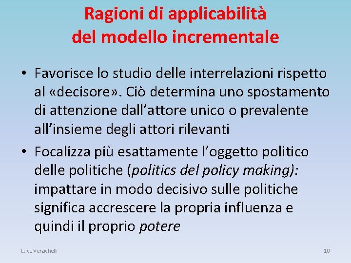 Ragioni di applicabilità del modello incrementale • Favorisce lo studio delle interrelazioni rispetto al