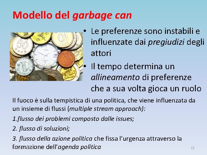 Modello del garbage can • Le preferenze sono instabili e influenzate dai pregiudizi degli