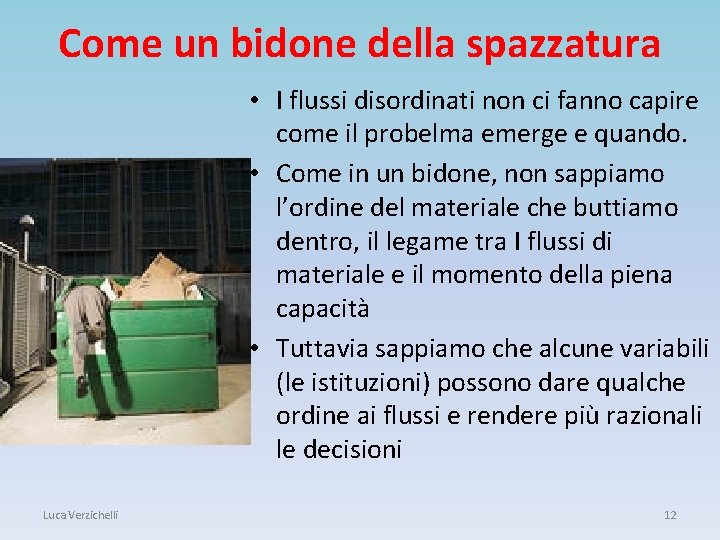 Come un bidone della spazzatura • I flussi disordinati non ci fanno capire come