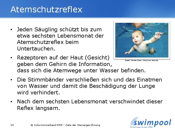 Atemschutzreflex • Jeden Säugling schützt bis zum etwa sechsten Lebensmonat der Atemschutzreflex beim Untertauchen.