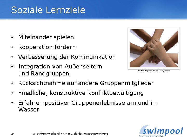 Soziale Lernziele • Miteinander spielen • Kooperation fördern • Verbesserung der Kommunikation • Integration