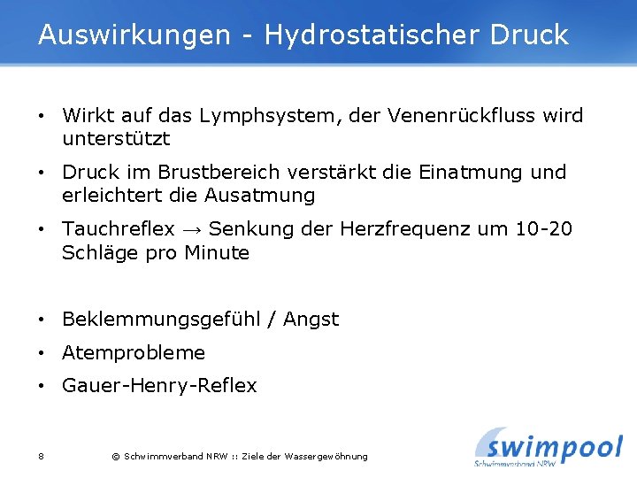 Auswirkungen - Hydrostatischer Druck • Wirkt auf das Lymphsystem, der Venenrückfluss wird unterstützt • Auswirkungen - Hydrostatischer Druck • Wirkt auf das Lymphsystem, der Venenrückfluss wird unterstützt •