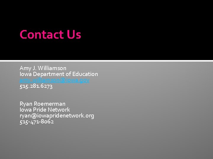 Contact Us Amy J. Williamson Iowa Department of Education amy. williamson@iowa. gov 515. 281.