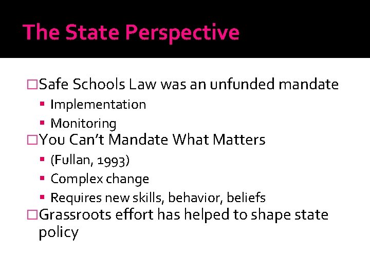 The State Perspective �Safe Schools Law was an unfunded mandate Implementation Monitoring �You Can’t