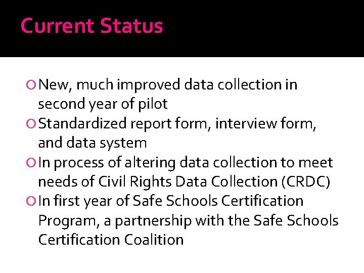 Current Status New, much improved data collection in second year of pilot Standardized report