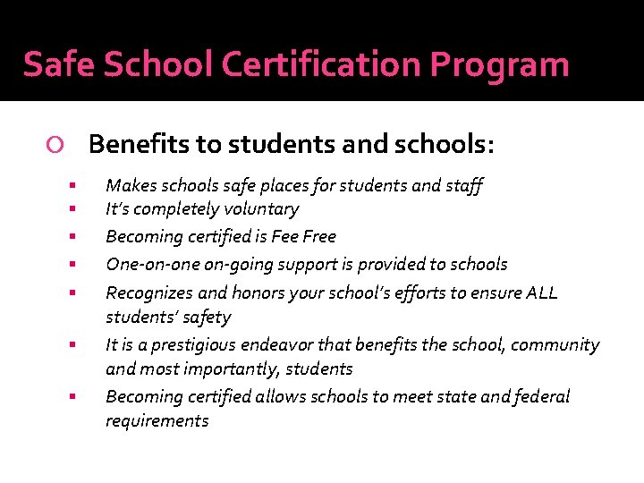 Safe School Certification Program Benefits to students and schools: Makes schools safe places for