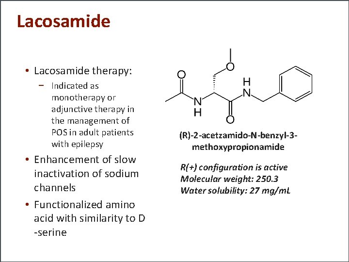 Lacosamide • Lacosamide therapy: − Indicated as monotherapy or adjunctive therapy in the management