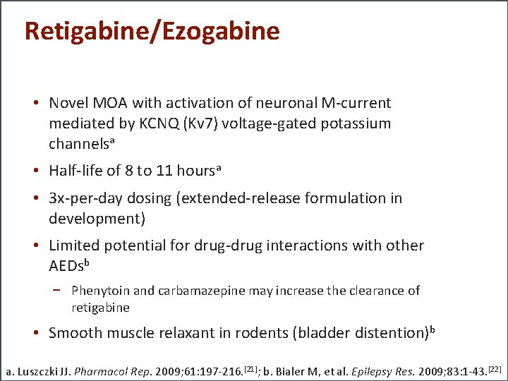 Retigabine/Ezogabine • Novel MOA with activation of neuronal M-current mediated by KCNQ (Kv 7)