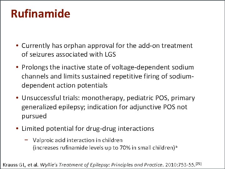 Rufinamide • Currently has orphan approval for the add-on treatment of seizures associated with