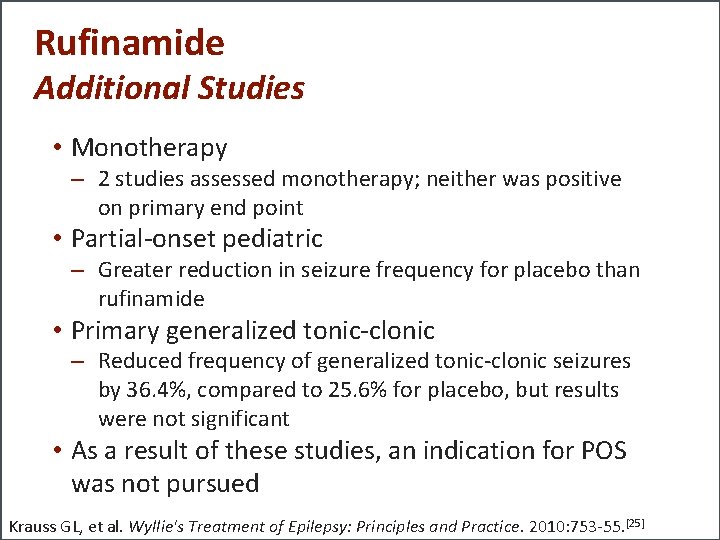 Rufinamide Additional Studies • Monotherapy – 2 studies assessed monotherapy; neither was positive on