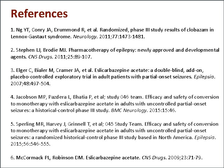 References 1. Ng YT, Conry JA, Drummond R, et al. Randomized, phase III study