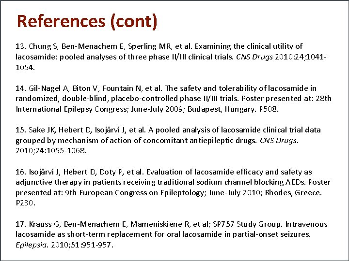 References (cont) 13. Chung S, Ben-Menachem E, Sperling MR, et al. Examining the clinical