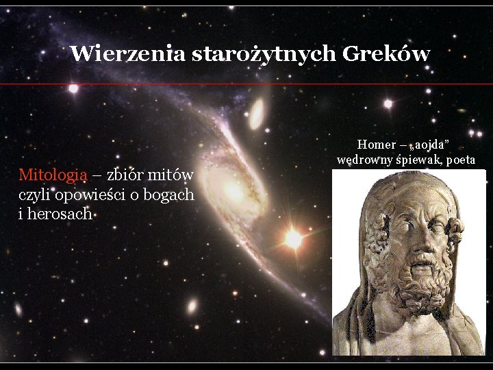 Wierzenia starożytnych Greków Mitologia – zbiór mitów czyli opowieści o bogach i herosach Homer