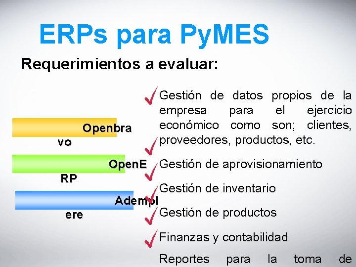 ERPs para Py. MES Requerimientos a evaluar: Openbra vo Gestión de datos propios de