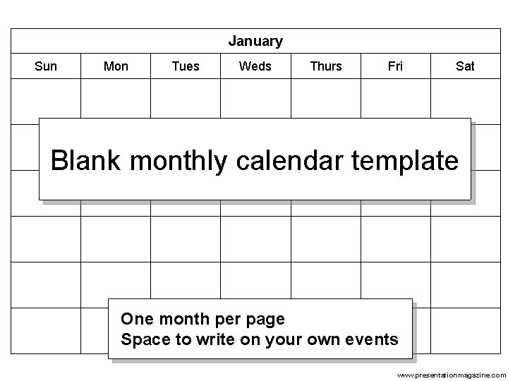 January Sun Mon Tues Weds Thurs Fri Sat Blank monthly calendar template One month