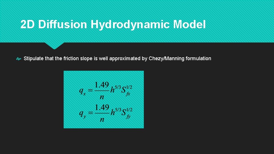 2 D Diffusion Hydrodynamic Model Stipulate that the friction slope is well approximated by