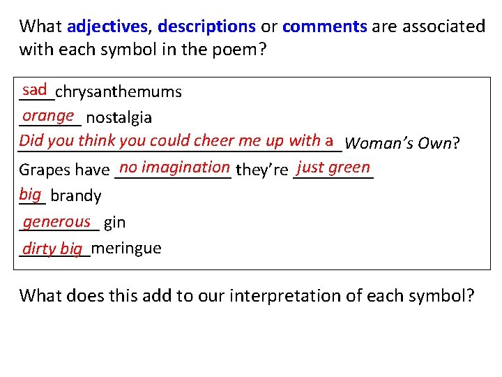 What adjectives, descriptions or comments are associated with each symbol in the poem? sad