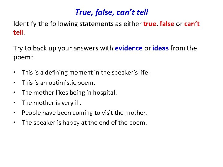 True, false, can’t tell Identify the following statements as either true, false or can’t